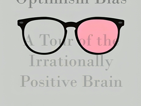 [Bargain corner] The Optimism Bias: A Tour of the Irrationally Positive Brain on Sale